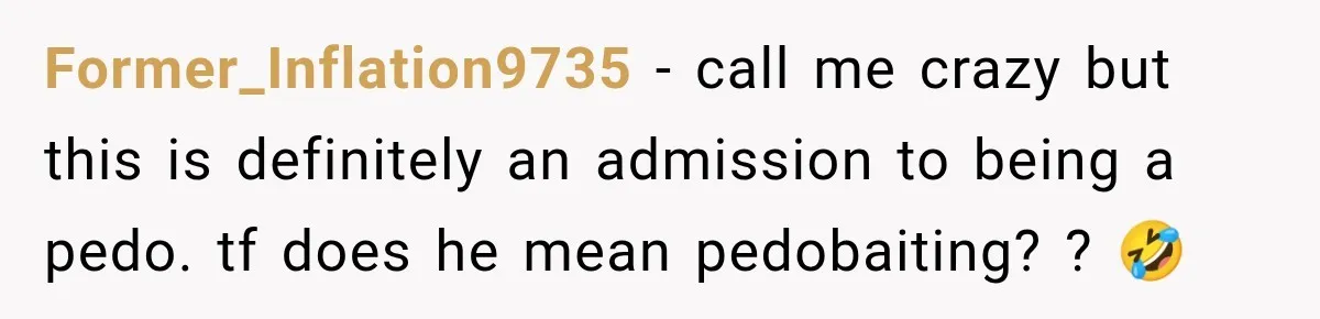 Woman Wears Pigtails, Then Boyfriend’s Terrifying Reaction Makes Her End the Relationship Former_Inflation9735 − call me crazy but this is definitely an admission to being a pedo. tf does he mean pedobaiting? ? 🤣