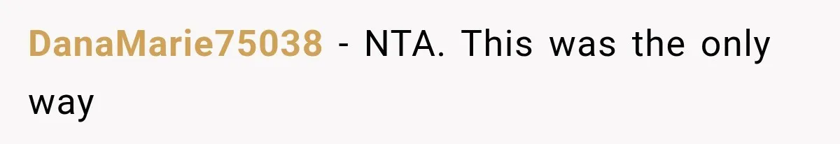 DanaMarie75038 − NTA. This was the only way