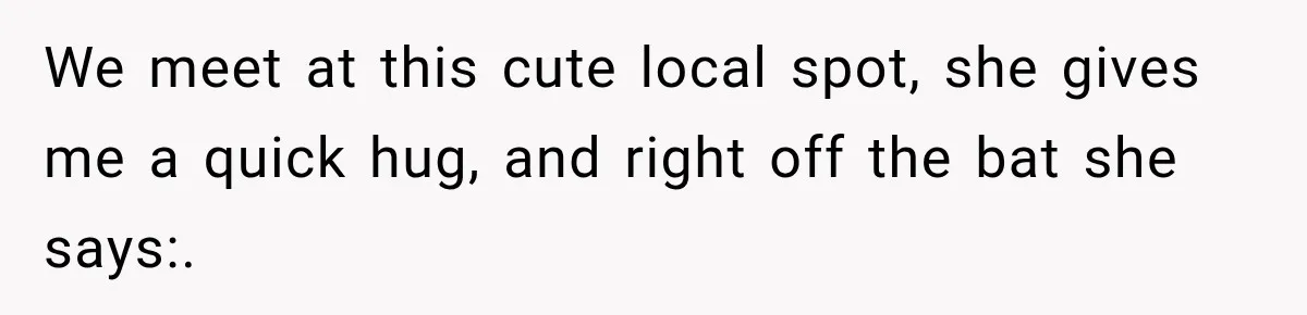 Man Goes on Tinder Date, Then Realizes She Thinks He’s a Completely Different Match We meet at this cute local spot, she gives me a quick hug, and right off the bat she says:.