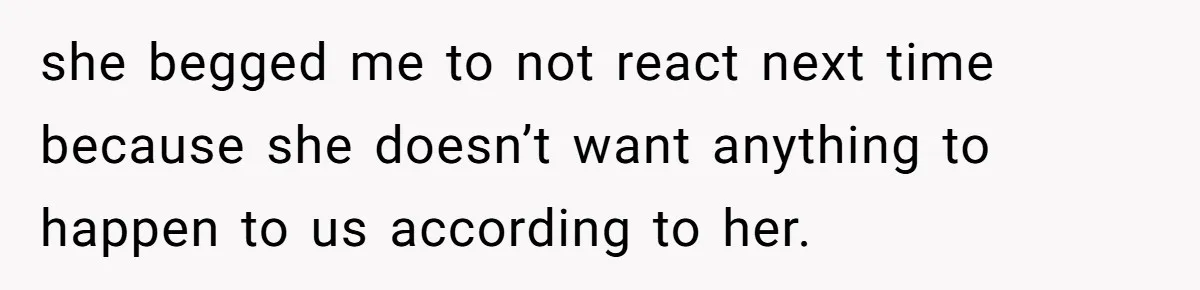 She Walked Away After Her Stepfather Made a Racist Comment, Then He Had a Panic Attack she begged me to not react next time because she doesn’t want anything to happen to us according to her.