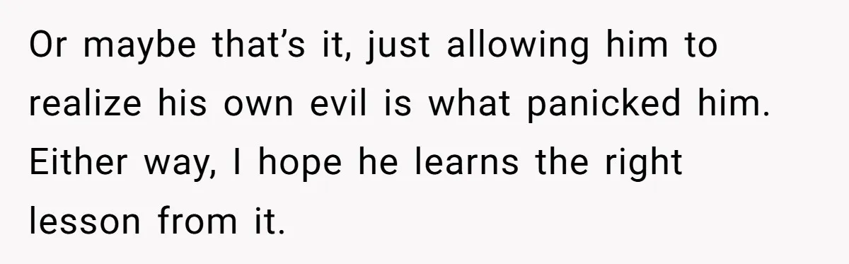 She Walked Away After Her Stepfather Made a Racist Comment, Then He Had a Panic Attack Or maybe that’s it, just allowing him to realize his own evil is what panicked him. Either way, I hope he learns the right lesson from it.