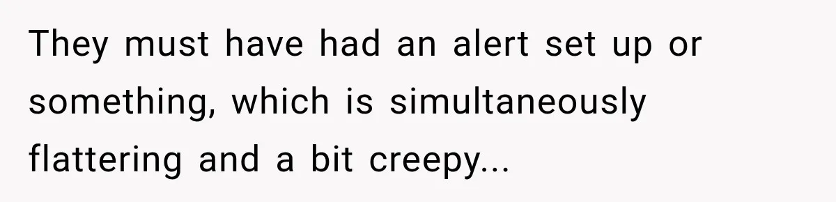 Contractor Finishes Three-Year Term, Says Nothing, and Waits to See When Management Notices They must have had an alert set up or something, which is simultaneously flattering and a bit creepy...