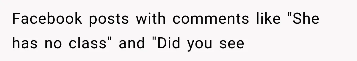 Facebook posts with comments like "She has no class" and "Did you see