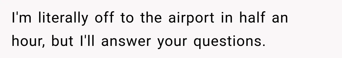 Contractor Finishes Three-Year Term, Says Nothing, and Waits to See When Management Notices I'm literally off to the airport in half an hour, but I'll answer your questions.