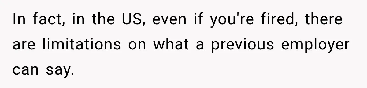 Contractor Finishes Three-Year Term, Says Nothing, and Waits to See When Management Notices In fact, in the US, even if you're fired, there are limitations on what a previous employer can say.