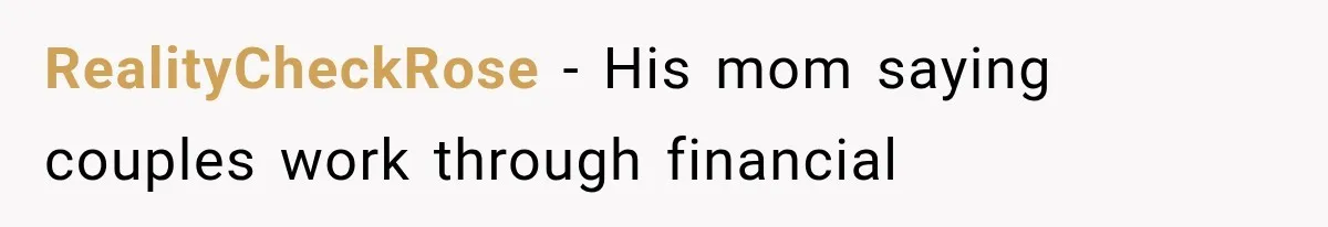 RealityCheckRose − His mom saying couples work through financial