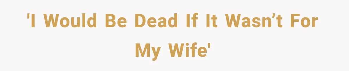 Wife Forces Husband To See A Doctor After Strange Smells Reveal A Life-Changing Diagnosis 'I would be dead if it wasn’t for my wife'