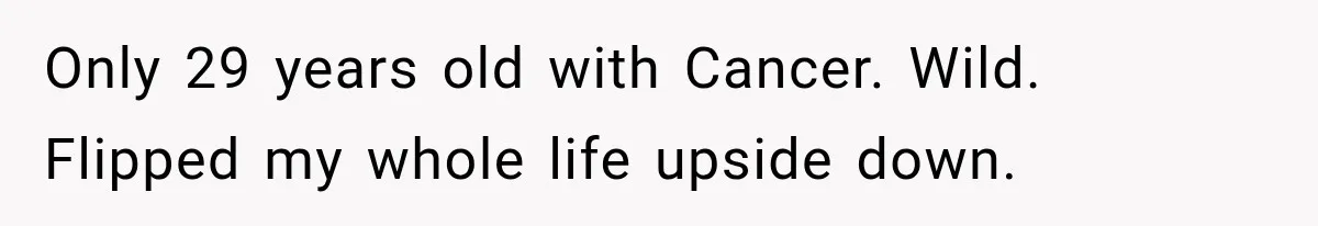 Wife Forces Husband To See A Doctor After Strange Smells Reveal A Life-Changing Diagnosis Only 29 years old with Cancer. Wild. Flipped my whole life upside down.