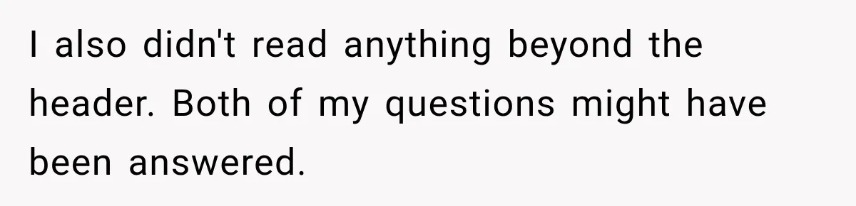 I also didn't read anything beyond the header. Both of my questions might have been answered.