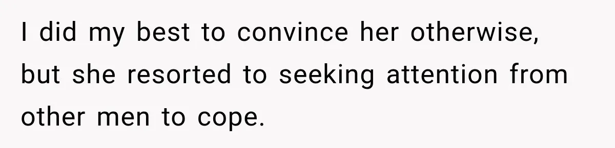 Man Files For Divorce After Wife Cheats, Then The Internet Notices The Ridiculous Details I did my best to convince her otherwise, but she resorted to seeking attention from other men to cope.