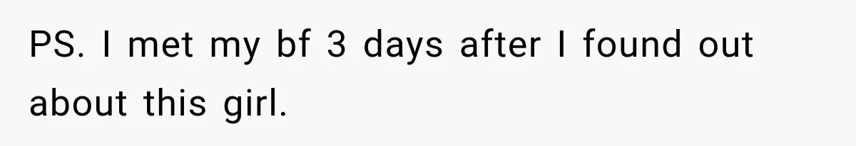 Husband Threatened Divorce Revenge, Then Lost Almost Everything He Tried To Protect PS. I met my bf 3 days after I found out about this girl.