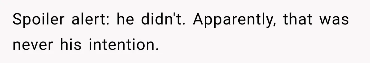 Husband Threatened Divorce Revenge, Then Lost Almost Everything He Tried To Protect Spoiler alert: he didn't. Apparently, that was never his intention.