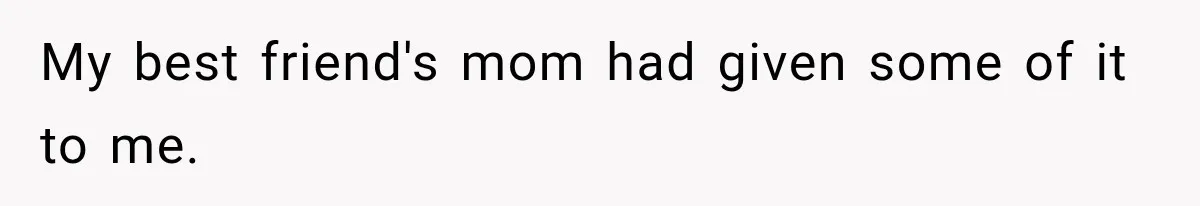 Husband Threatened Divorce Revenge, Then Lost Almost Everything He Tried To Protect My best friend's mom had given some of it to me.