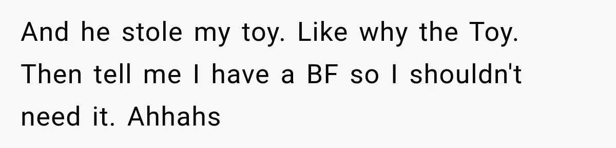 Husband Threatened Divorce Revenge, Then Lost Almost Everything He Tried To Protect And he stole my toy. Like why the Toy. Then tell me I have a BF so I shouldn't need it. Ahhahs