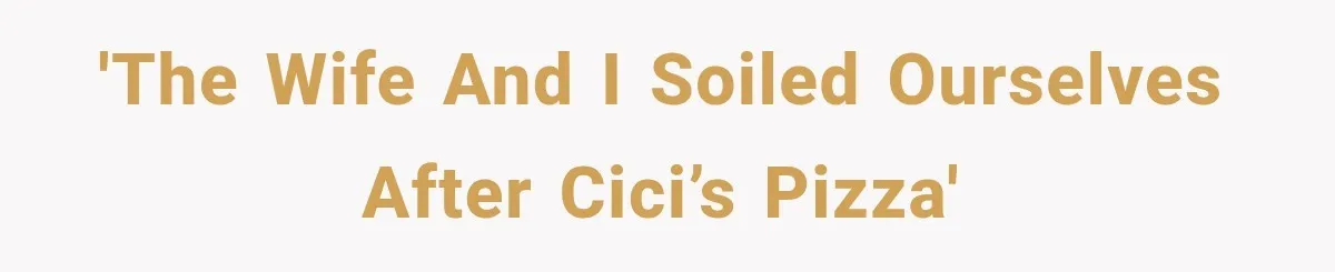 Husband Trusts One Fart After Pizza, And His Wife Somehow Makes Things Even Worse 'The wife and I soiled ourselves after CiCi’s Pizza'