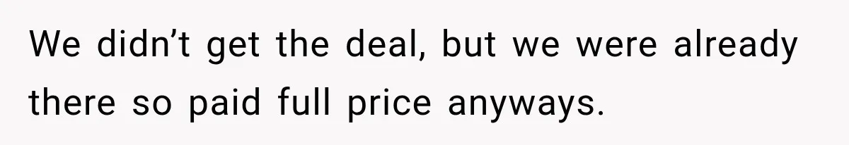 Husband Trusts One Fart After Pizza, And His Wife Somehow Makes Things Even Worse We didn’t get the deal, but we were already there so paid full price anyways.
