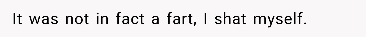 Husband Trusts One Fart After Pizza, And His Wife Somehow Makes Things Even Worse It was not in fact a fart, I shat myself.