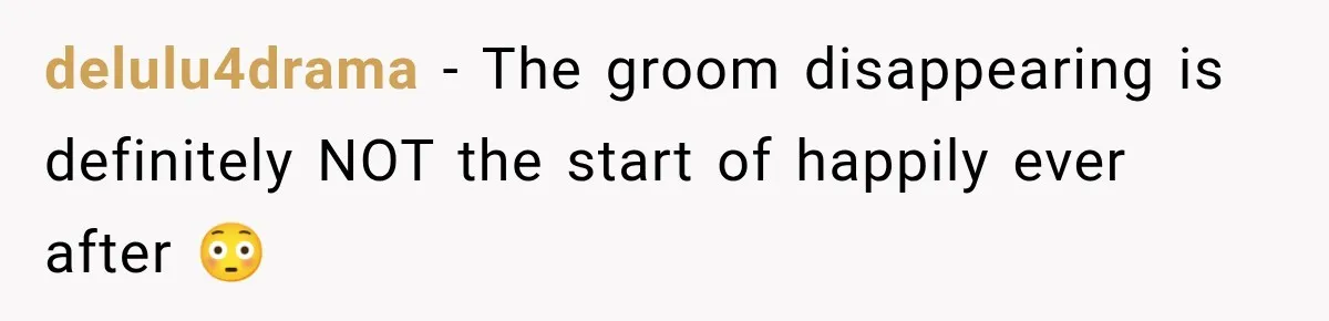 delulu4drama − The groom disappearing is definitely NOT the start of happily ever after 😳