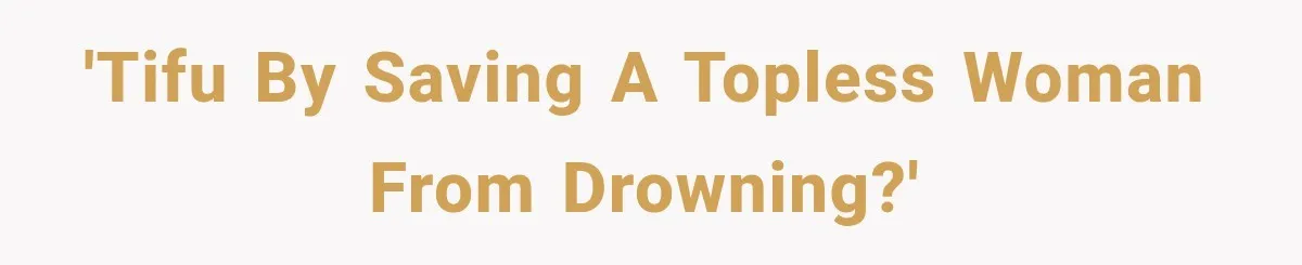 'TIFU by saving a topless woman from drowning?'