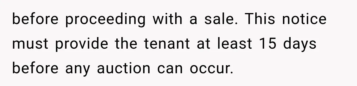before proceeding with a sale. This notice must provide the tenant at least 15 days before any auction can occur.