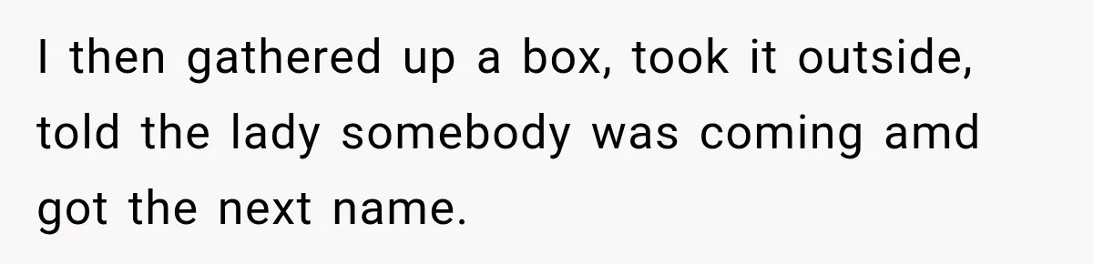 Woman Demands Thanksgiving Dinner Without Preordering, Then Blames Caterer For “Ruining” The Holiday I then gathered up a box, took it outside, told the lady somebody was coming amd got the next name.