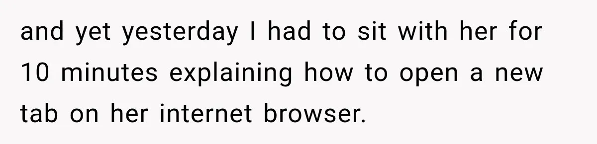 Lab Worker Struggles To Train Deaf Coworker, Then Disability Complaints Raise The Stakes and yet yesterday I had to sit with her for 10 minutes explaining how to open a new tab on her internet browser.