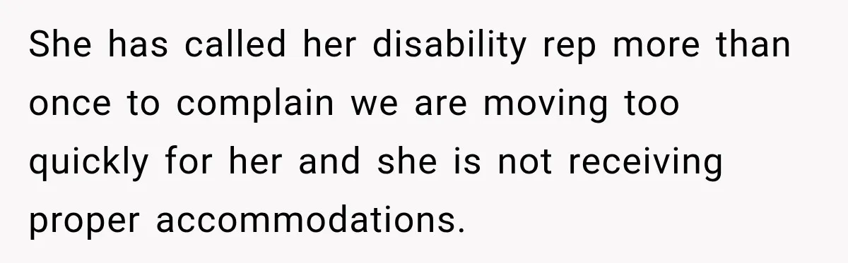 Lab Worker Struggles To Train Deaf Coworker, Then Disability Complaints Raise The Stakes She has called her disability rep more than once to complain we are moving too quickly for her and she is not receiving proper accommodations.