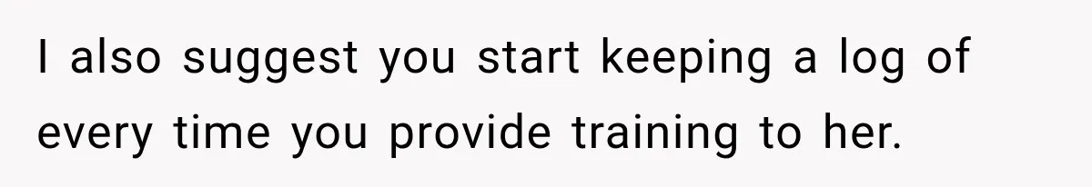 Lab Worker Struggles To Train Deaf Coworker, Then Disability Complaints Raise The Stakes I also suggest you start keeping a log of every time you provide training to her.