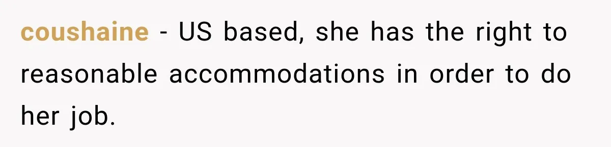 Lab Worker Struggles To Train Deaf Coworker, Then Disability Complaints Raise The Stakes coushaine − US based, she has the right to reasonable accommodations in order to do her job.