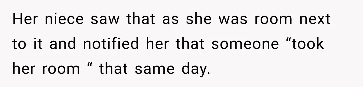 Hotel Guest Checks Out Two Days Early, Then Demands To Know Why Someone Else Got “Her” Room Her niece saw that as she was room next to it and notified her that someone “took her room “ that same day.