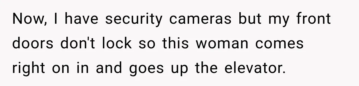 Hotel Worker Tells Non-Guest To Leave, Then Gets Accused Of Racism And Threatened With A Recording Now, I have security cameras but my front doors don't lock so this woman comes right on in and goes up the elevator.