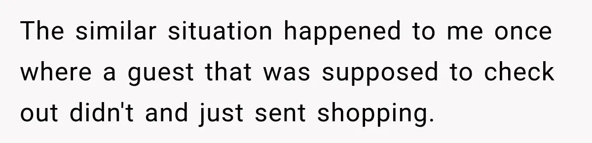 Hotel Worker Tells Non-Guest To Leave, Then Gets Accused Of Racism And Threatened With A Recording The similar situation happened to me once where a guest that was supposed to check out didn't and just sent shopping.