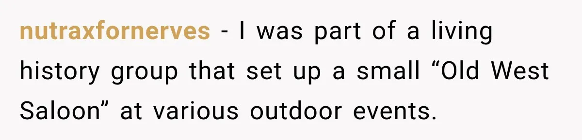 nutraxfornerves − I was part of a living history group that set up a small “Old West Saloon” at various outdoor events.