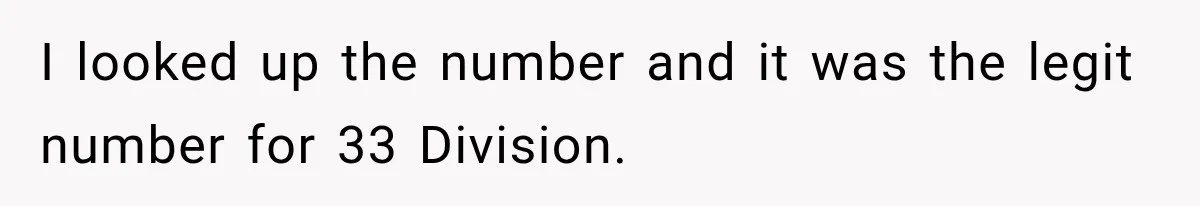 I looked up the number and it was the legit number for 33 Division.