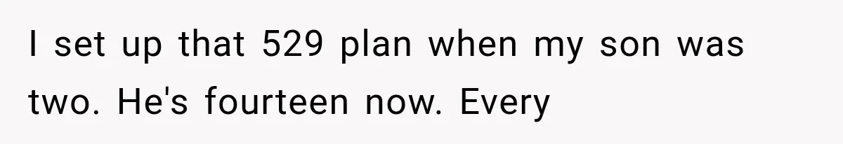 Brother Uses a Child’s College Fund for Kayaks and Gear, Then Begs His Sister to Drop the Lawsuit I set up that 529 plan when my son was two. He's fourteen now. Every