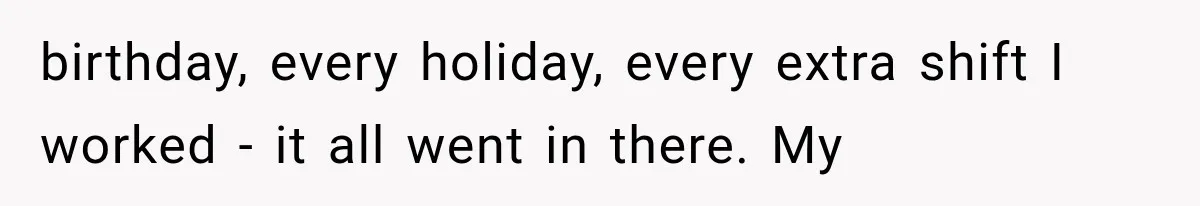 Brother Uses a Child’s College Fund for Kayaks and Gear, Then Begs His Sister to Drop the Lawsuit birthday, every holiday, every extra shift I worked - it all went in there. My