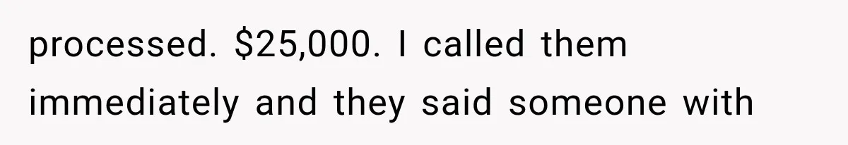 Brother Uses a Child’s College Fund for Kayaks and Gear, Then Begs His Sister to Drop the Lawsuit processed. $25,000. I called them immediately and they said someone with