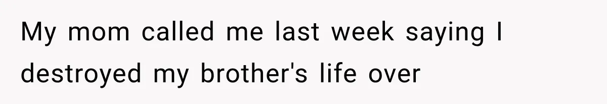 Brother Uses a Child’s College Fund for Kayaks and Gear, Then Begs His Sister to Drop the Lawsuit My mom called me last week saying I destroyed my brother's life over