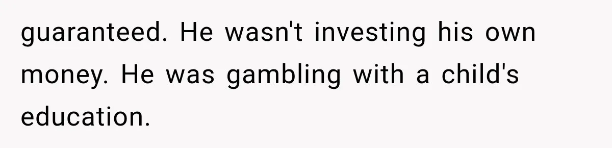 Brother Uses a Child’s College Fund for Kayaks and Gear, Then Begs His Sister to Drop the Lawsuit guaranteed. He wasn't investing his own money. He was gambling with a child's education.