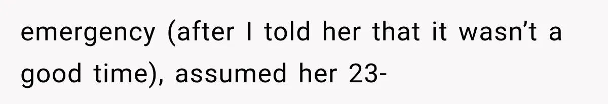Woman Asks SIL to Stop Planning Visits to Her House, Then Gets Accused of Not Liking Her emergency (after I told her that it wasn’t a good time), assumed her 23-