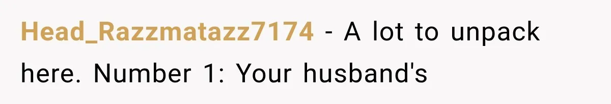 Woman Asks SIL to Stop Planning Visits to Her House, Then Gets Accused of Not Liking Her Head_Razzmatazz7174 − A lot to unpack here. Number 1: Your husband's