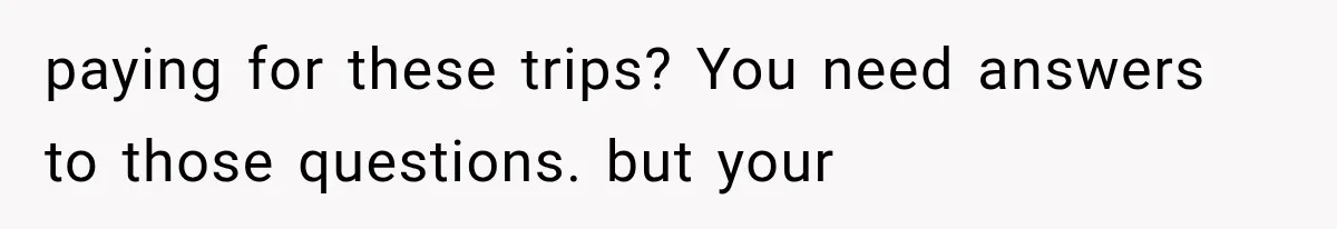 Woman Asks SIL to Stop Planning Visits to Her House, Then Gets Accused of Not Liking Her paying for these trips? You need answers to those questions. but your