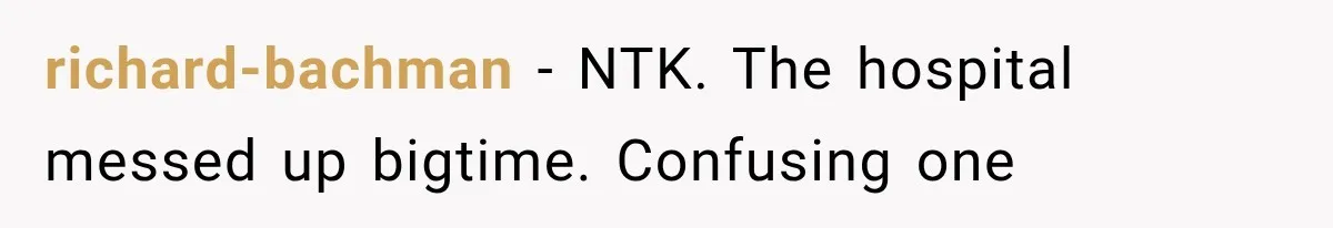 richard-bachman − NTK. The hospital messed up bigtime. Confusing one