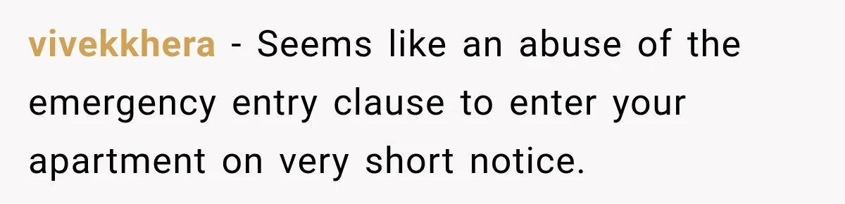 vivekkhera − Seems like an abuse of the emergency entry clause to enter your apartment on very short notice.