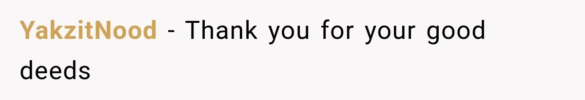 YakzitNood − Thank you for your good deeds