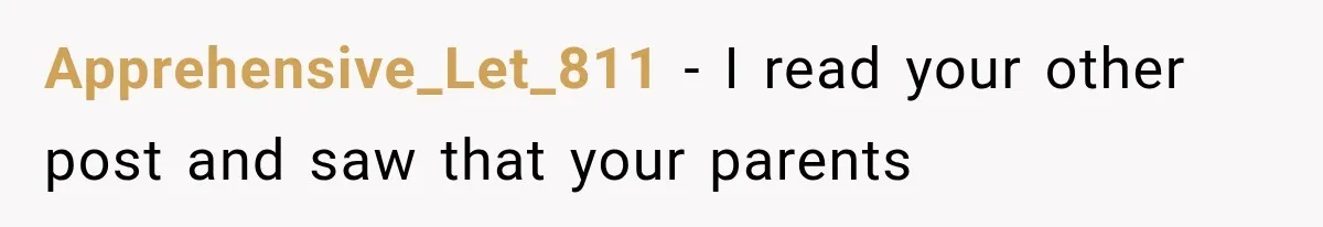 Apprehensive_Let_811 − I read your other post and saw that your parents