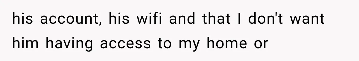 Neighbor Installs Misdelivered Ring Cameras on His Own House, Then Blames Amazon When the Owner Confronts Him his account, his wifi and that I don't want him having access to my home or