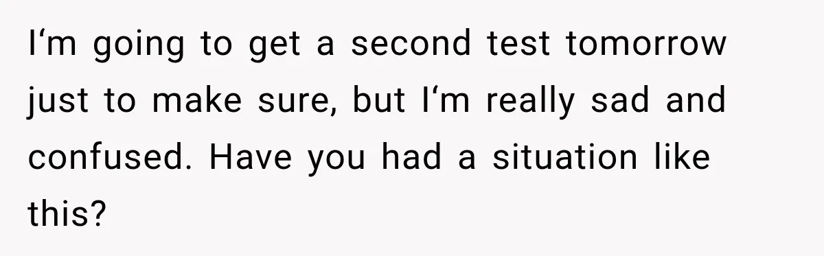 Woman Tests Positive For Chlamydia After Two Years With Boyfriend And A Previous Negative Test I‘m going to get a second test tomorrow just to make sure, but I‘m really sad and confused. Have you had a situation like this?