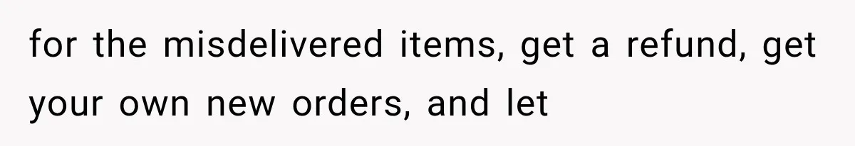 Neighbor Installs Misdelivered Ring Cameras on His Own House, Then Blames Amazon When the Owner Confronts Him for the misdelivered items, get a refund, get your own new orders, and let