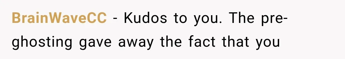 BrainWaveCC − Kudos to you. The pre-ghosting gave away the fact that you